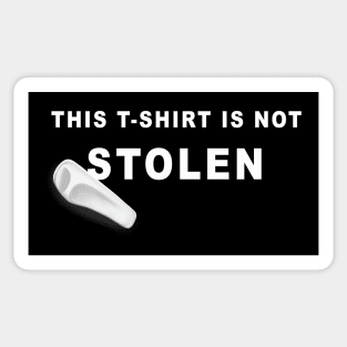 This t-shirt is not stolen Sticker